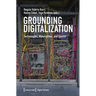 Grounding Digitalization: Technologies, Materialities, and Spaces