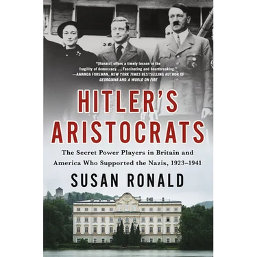 Hitler's Aristocrats: The Secret Power Players in Britain and America Who Supported the Nazis, 1923-1941
