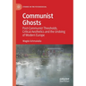 Communist Ghosts: Post-Communist Thresholds, Critical Aesthetics and the Undoing of Modern Europe