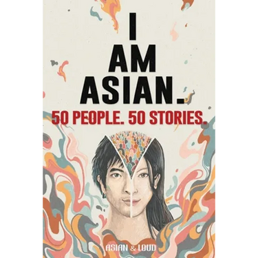 50 People. 50 Stories. I AM ASIAN.