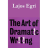 The Art of Dramatic Writing