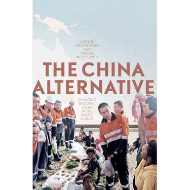 The China Alternative: Changing Regional Order in the Pacific Islands