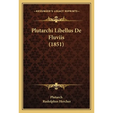Plutarchi Libellus De Fluviis (1851)