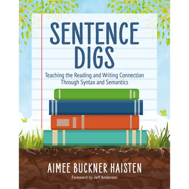Sentence Digs: Teaching the Reading and Writing Connection Through Syntax and Semantics