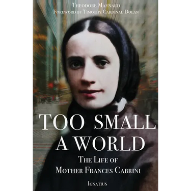 Too Small a World: The Life of Mother Frances Cabrini