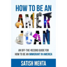 How to Be an American: An Off-The-Record Guide for How to Be an Immigrant in America