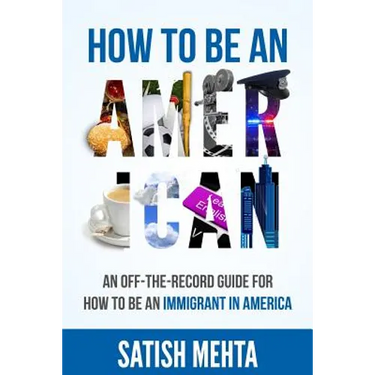 How to Be an American: An Off-The-Record Guide for How to Be an Immigrant in America