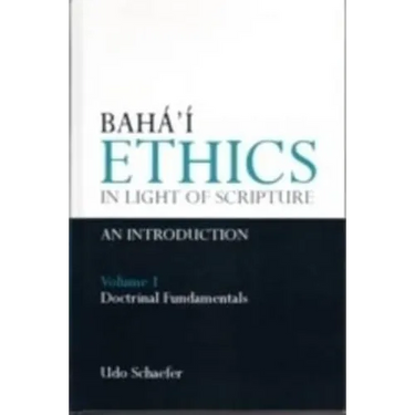 Baha'i Ethics in Light of Scripture Volume 1