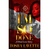 I'm So Done: A Hood Love Story: Standalone