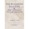 The Byzantine Text-Type & New Testament Textual Criticism
