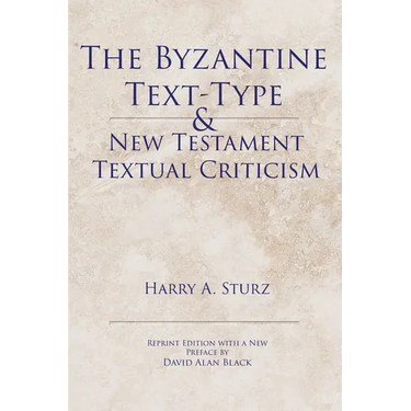 The Byzantine Text-Type & New Testament Textual Criticism