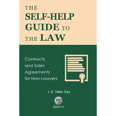The Self-Help Guide to the Law: Contracts and Sales Agreements for Non-Lawyers