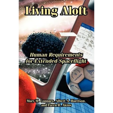 Living Aloft: Human Requirements for Extended Spaceflight