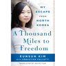 A Thousand Miles to Freedom: My Escape from North Korea
