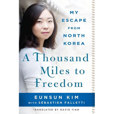 A Thousand Miles to Freedom: My Escape from North Korea