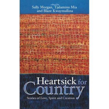 Heartsick for Country: Stories of Love, Spirit and Creation