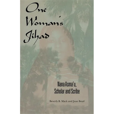 One Woman's Jihad: Nana Asma'u, Scholar and Scribe