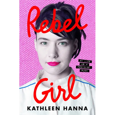 Rebel Girl: My Life as a Feminist Punk