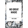 No Great Magic