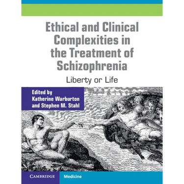 Ethical and Clinical Complexities in the Treatment of Schizophrenia: Liberty or Life