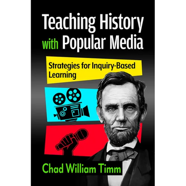 Teaching History with Popular Media: Strategies for Inquiry-Based Learning