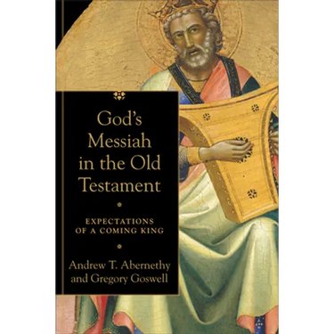 God's Messiah in the Old Testament: Expectations of a Coming King