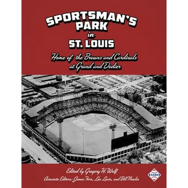 Sportsman's Park in St. Louis: Home of the Browns and Cardinals