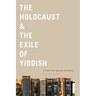 The Holocaust & the Exile of Yiddish: A History of the Algemeyne Entsiklopedye