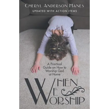 When We Worship: A Practical Guide on How to Worship God at Home