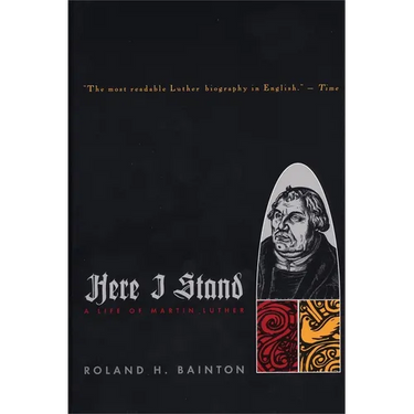 Here I Stand: A Life of Martin Luther