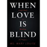 When Love Is Blind: From Hurt to Healing