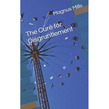 The Cure for Disgruntlement