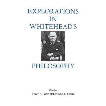 Explorations in Whitehead's Philosophy