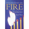 Discipleship on Fire: Step by Step Process to Discipling Anyone