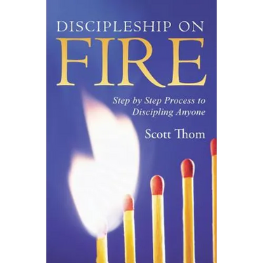 Discipleship on Fire: Step by Step Process to Discipling Anyone