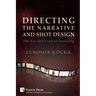 Directing the Narrative and Shot Design: The Art and Craft of Directing (Paperback Premium Color)