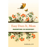 Easy Does It, Mom: Parenting in Recovery