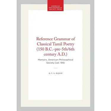 Reference Grammar of Classical Tamil Poetry (150 B.C.-Pre-5th/6th Century A.D.): Memoirs, American Philosophical Society (Vol. 199)