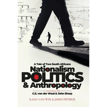 Nationalism, Politics and Anthropology: A Tale of Two South Africans