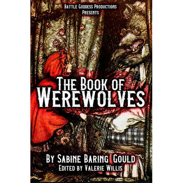 The Book of Werewolves with Illustrations: History of Lycanthropy, Mythology, Folklores, and more