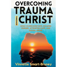 Overcoming Trauma through Christ