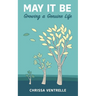 May It Be: Growing a Genuine Life