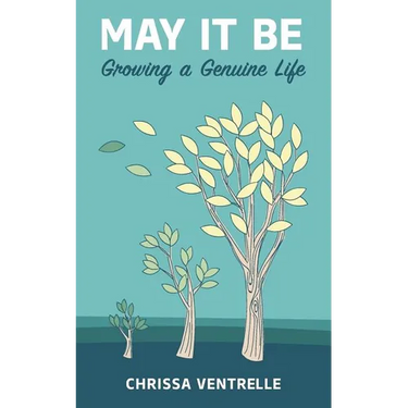 May It Be: Growing a Genuine Life