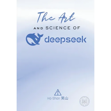 The Art and Science of DeepSeek: Unlocking the Potential of Artificial Intelligence: Exploring DeepSeek's Innovations, Ethical Challenges, and the Fut
