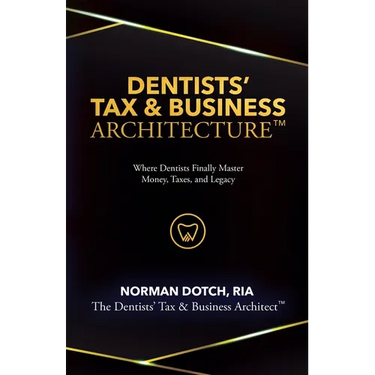 Dentist's Tax & Business Architecture(TM)