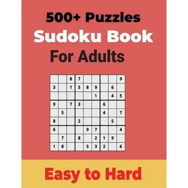 500+ Sudoku Puzzles Book for Adults Easy to Hard: Sharp your Brain with Ultimate Sudoku Puzzles