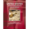 US Buying and Selling a Business in the US Handbook Volume 1 Busing and Stating a Business: Practical Information, Regulations, Contacts
