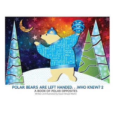 Polar Bears are Left Handed...Who Knew?: 2nd Edition