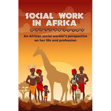 Social work in Africa: An African social worker's perspective of her life and profession
