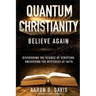 Quantum Christianity: Believe Again